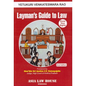 Asia Law House's Layman's Guide to Law : Know Your Rights by Yetukuri Venkateswara Rao